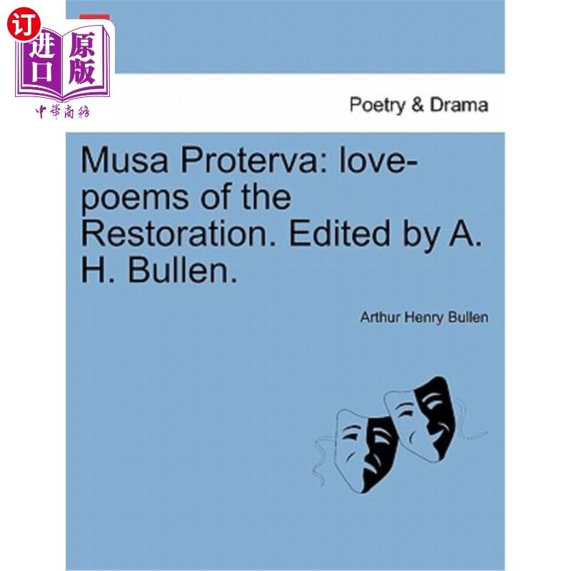 海外直订Musa Proterva: Love-Poems of the Restoration. Edited by A. H. Bullen. Musa Proterva:复辟时期的爱情
