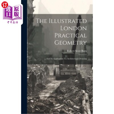 海外直订The Illustrated London Practical Geometry: And Its Application To Architectural  图解伦敦实用几何：及其在建