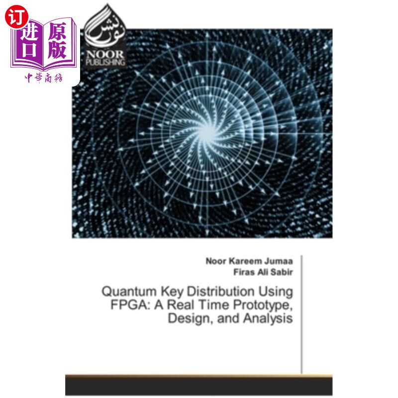 海外直订Quantum Key Distribution Using FPGA: A Real Time Prototype, Design, and Analysis 基于FPGA的量子密钥分发:实