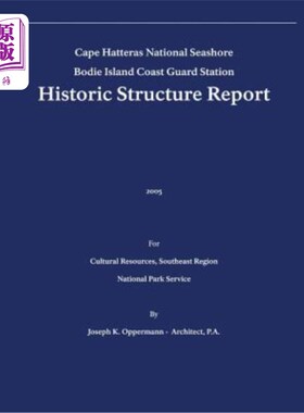 海外直订Historic Structure Report: Bodie Island Coast Guard Station: Cape Hatteras Natio 历史结构报告：博迪岛海岸警