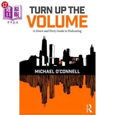 海外直订Turn Up the Volume: A Down and Dirty Guide to Podcasting 调高音量：播客的低俗指南