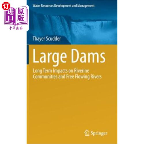 海外直订Large Dams: Long Term Impacts on Riverine Communities and Free Flowing Rivers 大坝:对河流群落和自由流动河流