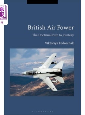 海外直订British Air Power: The Doctrinal Path to Jointery British Air Power: The Doctrinal Path to
