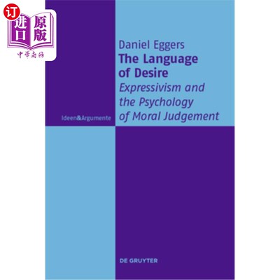 海外直订The Language of Desire: Expressivism and the Psychology of Moral Judgement 欲望的语言：表现主义与道德判断心