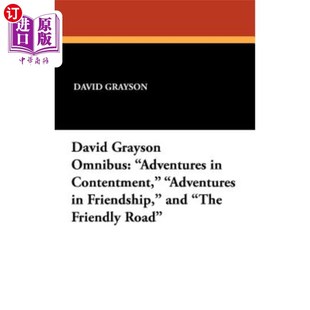海外直订The David Grayson Omnibus: Adventures in Contentment, Adventures in Friendship,  大卫·格雷森综合：满足的冒