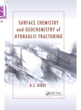 海外直订Surface Chemistry and Geochemistry of Hydraulic Fracturing 水力压裂表面化学与地球化学“，
