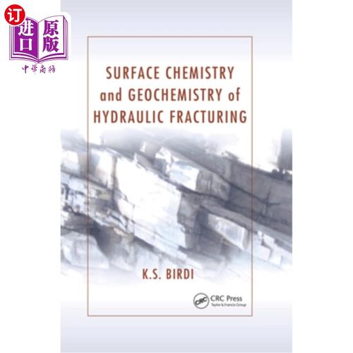 海外直订Surface Chemistry and Geochemistry of Hydraulic Fracturing 水力压裂表面化学与地球化学“，