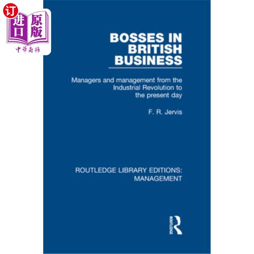 海外直订Bosses in British Business: Managers and Management from the Industrial Revoluti 英国商业中的老板:从工业革