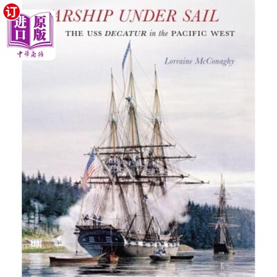 海外直订Warship Under Sail: The USS Decatur in the Pacific West 航行中的战舰:太平洋西部的美国海军迪凯特号