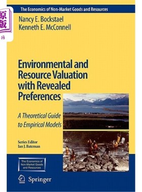 海外直订Environmental and Resource Valuation with Revealed Preferences: A Theoretical Gu 揭示偏好的环境和资源评估：