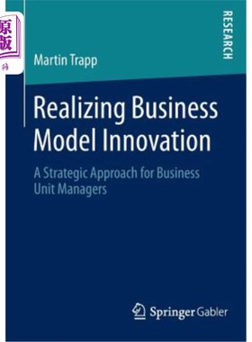 海外直订Realizing Business Model Innovation: A Strategic Approach for Business Unit Mana 实现业务模式创新：业务单元