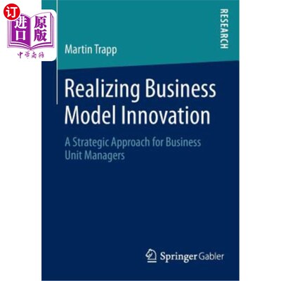 海外直订Realizing Business Model Innovation: A Strategic Approach for Business Unit Mana 实现业务模式创新：业务单元
