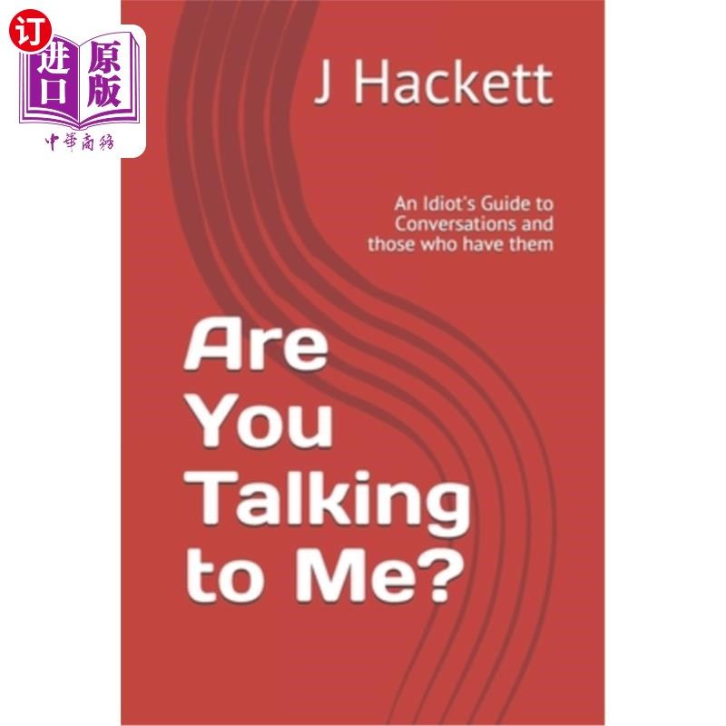 海外直订Are You Talking to Me?: An Idiot's Guide to Conversations and those who have the 你在跟我说话吗？：白痴对话