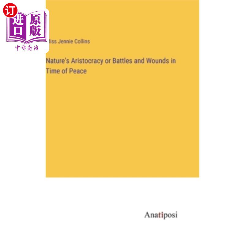 海外直订Nature's Aristocracy or Battles and Wounds in Time of Peace 自然的贵族或和平时期的战争与创伤