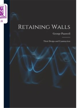 海外直订Retaining Walls: Their Design and Construction 挡土墙:设计与施工