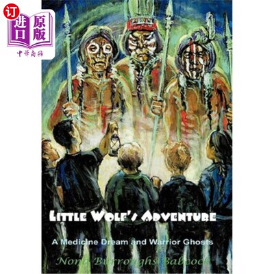 海外直订Little Wolf's Adventure: A Medicine Dream and Warrior Ghosts 《小狼历险记：医学梦与战士幽灵》