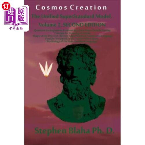 海外直订Cosmos Creation: The Unified Superstandard Model, Volume 2, Second Edition: Quan 宇宙创造：统一的超标准模型