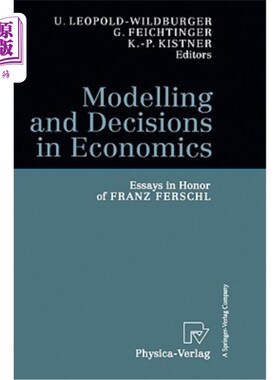 海外直订Modelling and Decisions in Economics: Essays in Honor of Franz Ferschl 经济学中的建模与决策:纪念弗朗茨·费施