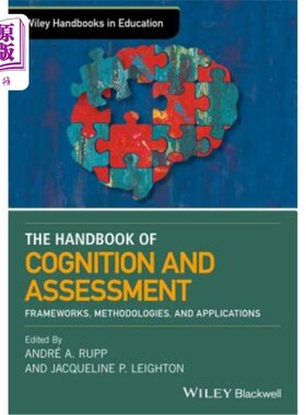 海外直订The Wiley Handbook of Cognition and Assessment: Frameworks, Methodologies, and A 认知和评估的威利手册:框架