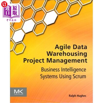 海外直订Agile Data Warehousing Project Management: Business Intelligence Systems Using S 敏捷数据仓库项目管理：使用