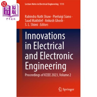 海外直订Innovations in Electrical and Electronic Engineering: Proceedings of Iceee 2023, 电气和电子工程的创新:Icee