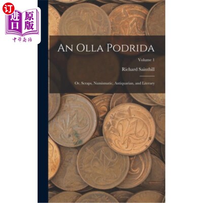 海外直订An Olla Podrida: Or, Scraps, Numismatic, Antiquarian, and Literary; Volume 1 或者，碎片，钱币，古物和文学;