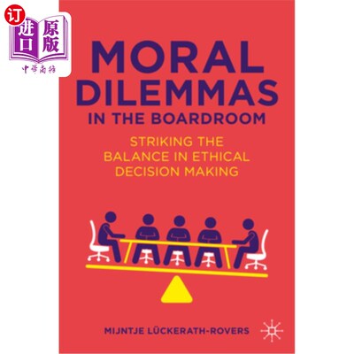 海外直订Moral Dilemmas in the Boardroom: Striking the Balance in Ethical Decision Making 董事会中的道德困境：在伦理