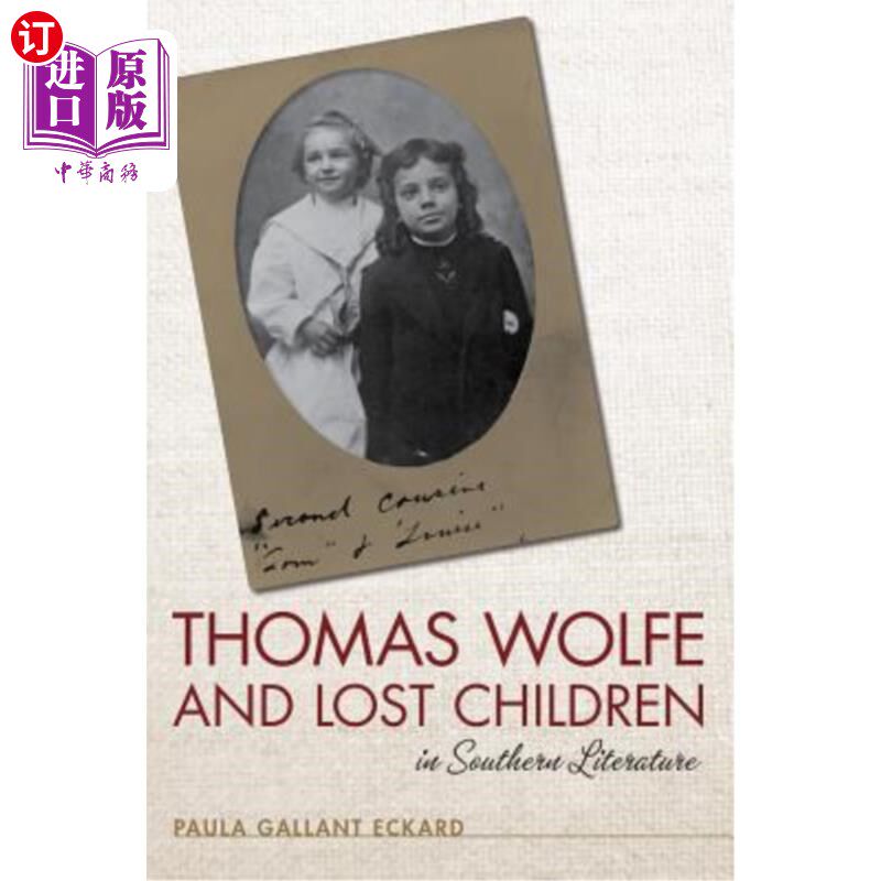 海外直订Thomas Wolfe and Lost Children in Southern Literature 托马斯·沃尔夫与南方文学中的迷失儿童