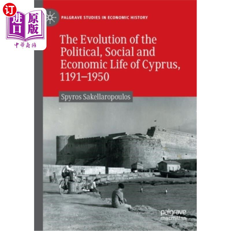 海外直订The Evolution of the Political, Social and Economic Life of Cyprus, 1191-1950 塞浦路斯政治、社会和经济生活