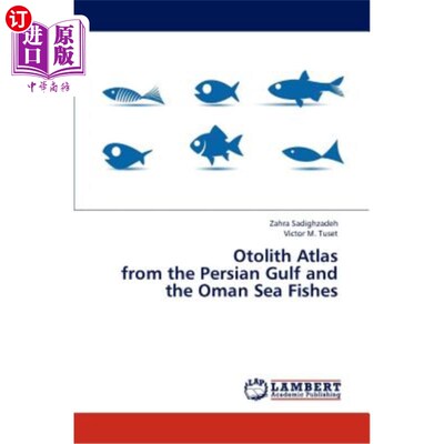 海外直订Otolith Atlas from the Persian Gulf and the Oman Sea Fishes 波斯湾和阿曼海鱼的耳石图谱