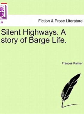 海外直订Silent Highways. a Story of Barge Life. 寂静的公路。驳船生活的故事。