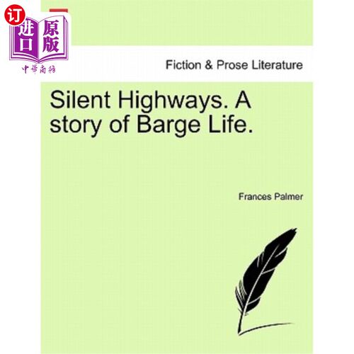 海外直订Silent Highways. a Story of Barge Life. 寂静的公路。驳船生活的故事。
