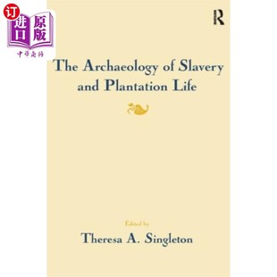 and Slavery Plantation Life 考古学 海外直订Archaeology 奴隶制和种植园生活