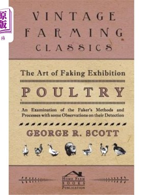 海外直订The Art of Faking Exhibition Poultry - An Examination of the Faker's Methods and 仿展家禽艺术——对仿展家禽