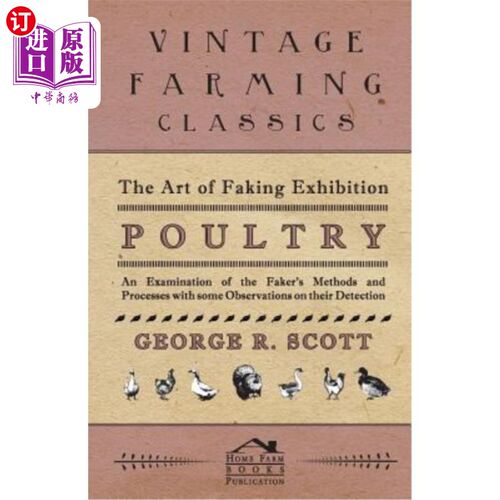 海外直订The Art of Faking Exhibition Poultry - An Examination of the Faker's Methods and 仿展家禽艺术——对仿展家禽