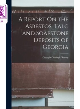 海外直订A Report On the Asbestos, Talc and Soapstone Deposits of Georgia 关于格鲁吉亚石棉、滑石粉和皂石矿床的报告