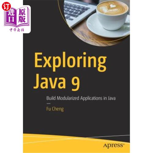 海外直订Exploring Java 9: Build Modularized Applications in Java 探索Java 9:用Java构建模块化应用程序