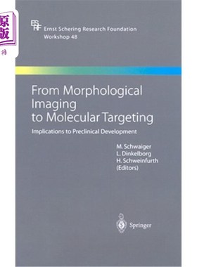 海外直订医药图书From Morphological Imaging to Molecular Targeting: Implications to Preclinical D 从形态学成像到分子