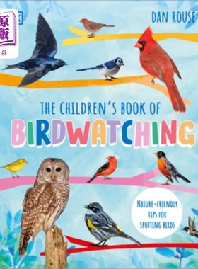 海外直订The Children's Book of Birdwatching: Nature-Friendly Tips for Spotting Birds 儿童观鸟书:自然观鸟技巧