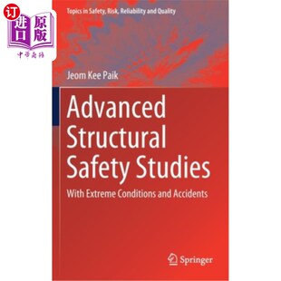 海外直订Advanced Structural Safety Studies: With Extreme Conditions and Accidents 高级结构安全研究:极端条件和事故