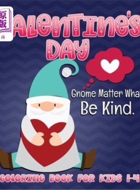 海外直订Valentine's Day Gnome Matter What Be Kind Coloring Book for Kids 1-4: Cute Gnome 1-4岁的孩子:可爱的地精有趣