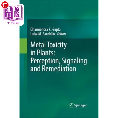 海外直订Metal Toxicity in Plants: Perception, Signaling and Remediation 植物中的金属毒性：感知、信号和修复