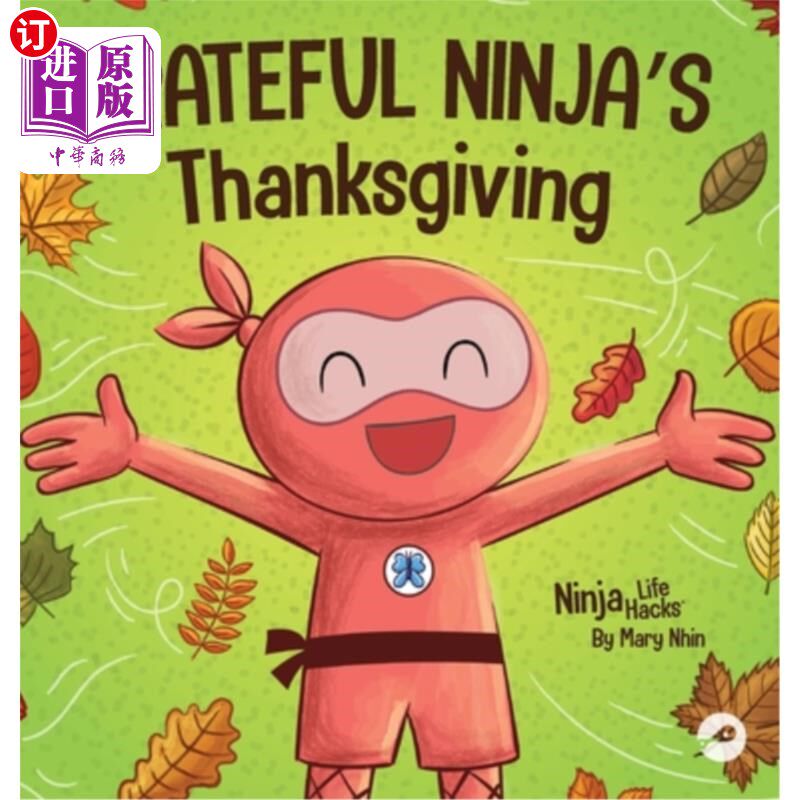 海外直订Grateful Ninja's Thanksgiving: A Rhyming Children's Book About Gratitude 感恩忍者的感恩:一本关于感恩的押韵