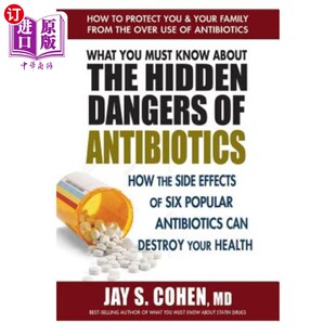 海外直订医药图书What You Must Know about the Hidden Dangers of Antibiotics: How the Side Effects 您必须了解的关于抗