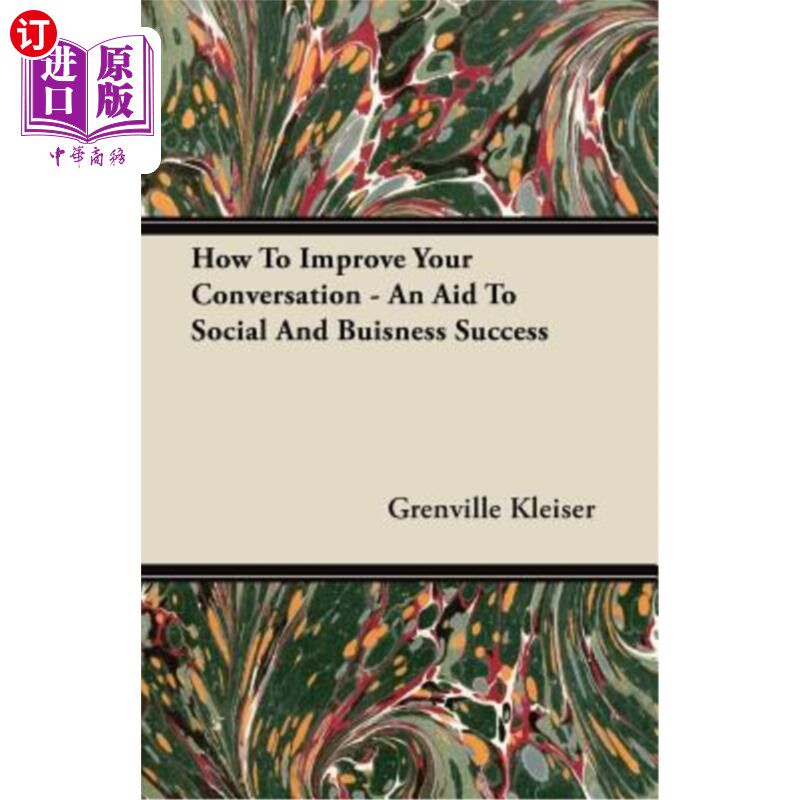 海外直订How to Improve Your Conversation - An Aid to Social and Buisness Success 如何改善你的谈话——帮助社交和商业