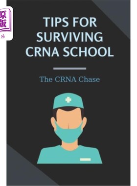 海外直订医药图书Tips For Surviving CRNA School: The CRNA Chase: How To Prepare For A School Nurs CRNA学校的生存秘诀