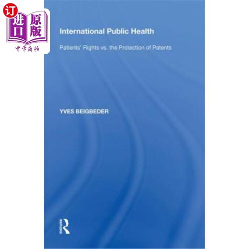 海外直订医药图书International Public Health: Patients' Rights vs. the Protection of Patents 国际公共卫生:患者权利vs