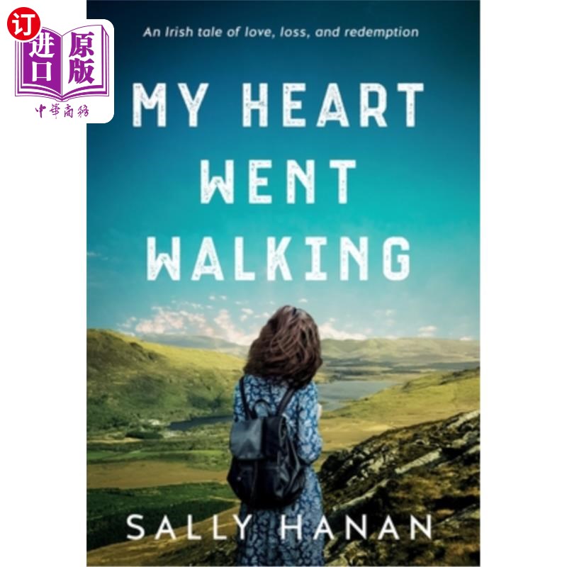 海外直订My Heart Went Walking: An Irish tale of love, loss, and redemption 我的心走了:一个关于爱、失去和救赎的爱尔