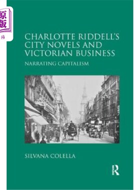 海外直订Charlotte Riddell's City Novels and Victorian Business: Narrating Capitalism 夏洛特·里德尔的城市小说与维多
