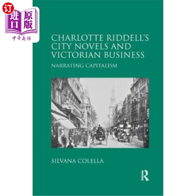 海外直订Charlotte Riddell's City Novels and Victorian Business: Narrating Capitalism 夏洛特·里德尔的城市小说与维多